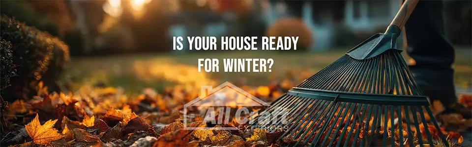 Picture showing text is your house ready for winter illustrating blog post featuring tips from All Craft Exteriors Crew in Rochester, Minnesota